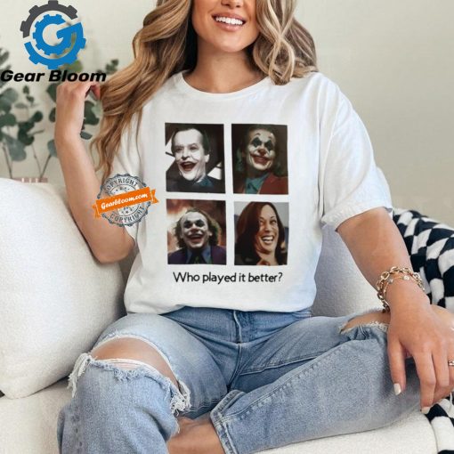 Joker Kamala Harris clown who played it better shirt