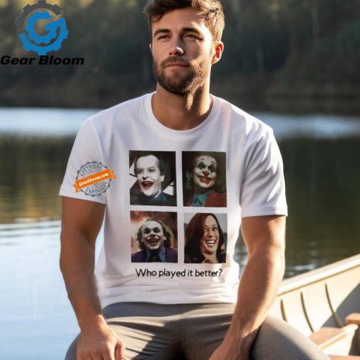 Joker Kamala Harris clown who played it better shirt