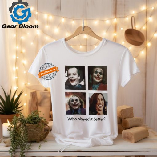 Joker Kamala Harris clown who played it better shirt