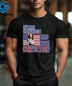 Kamala Harris 2024 Election Women’s Dream With Ambition Lead With Conviction T shirt