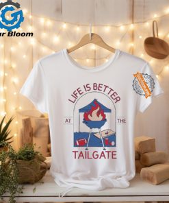 Life Is Better At The Tailgate Buffalo Bills T shirt