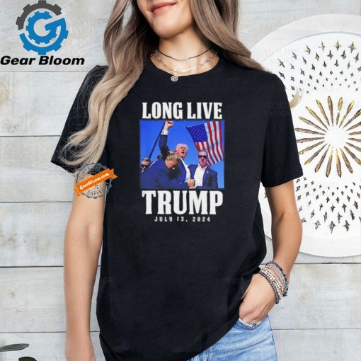 Long Live Trump July 13 2024 Donald Trump Rally Shooting shirt