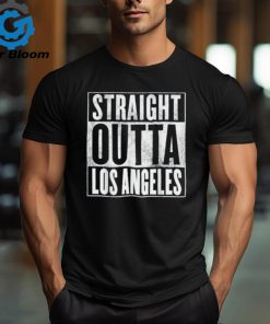 Los Angeles Straight Outta Los Angeles T Shirt