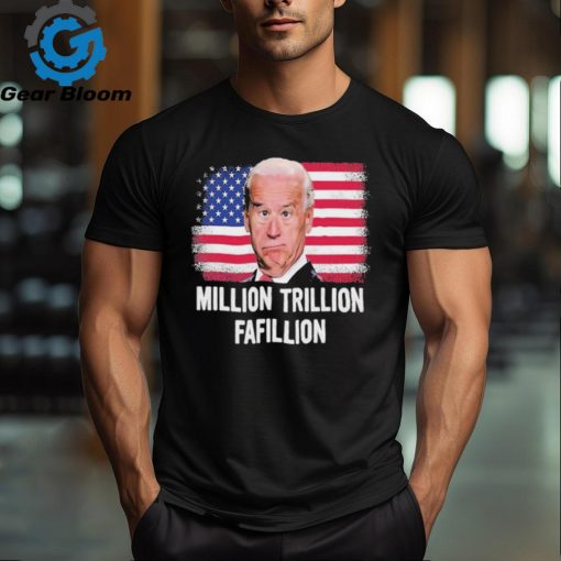 Million Trillion Fafillion Biden 2024 Shirt