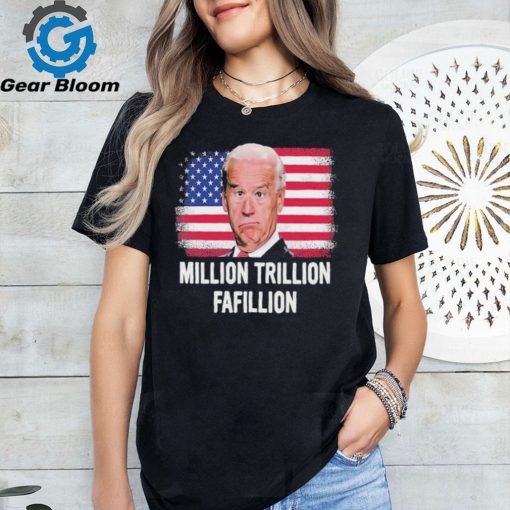 Million Trillion Fafillion Biden 2024 Shirt