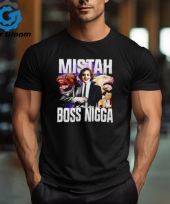 Mistah Boss Nigga I got that dawg in me shirt