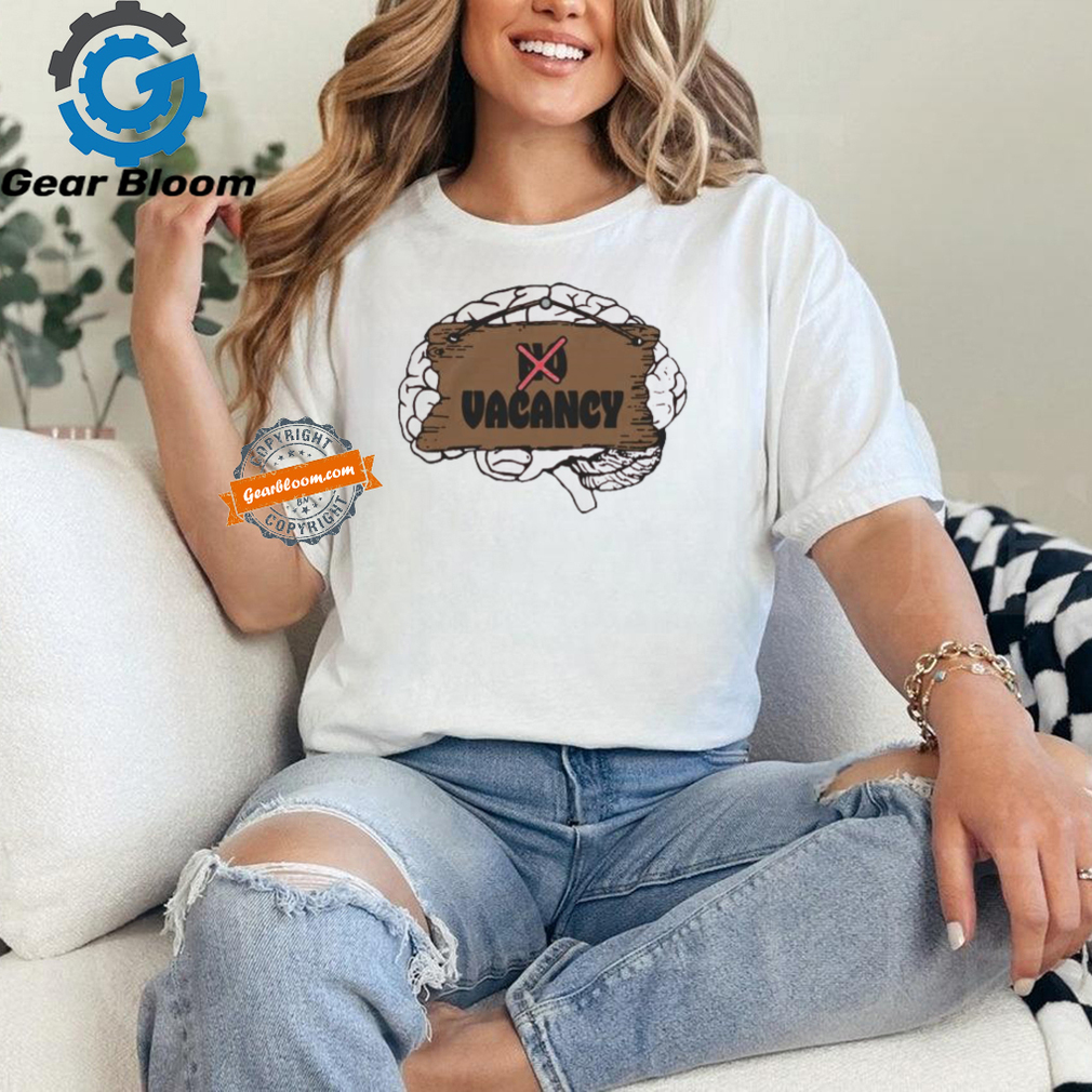 No Vacancy Brain T Shirts No Vacancy Brain T Shirts