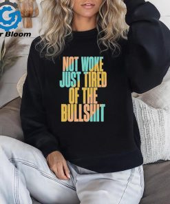 Not woke just tired of the bullshit retro T Shirt