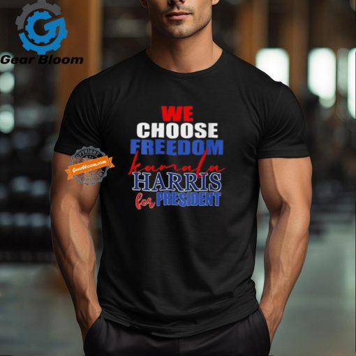 Official 2024 we choose freedom Kamala Harris for president T shirt