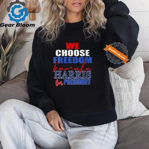 Official 2024 we choose freedom Kamala Harris for president T shirt