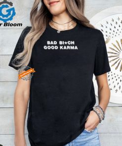 Official Bad Bitch Good Karma Shirt