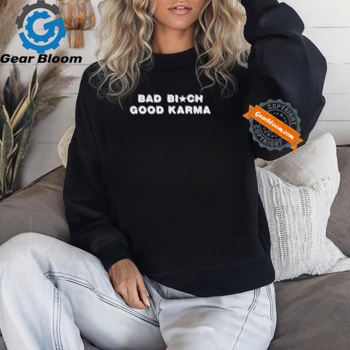 Official Bad Bitch Good Karma Shirt