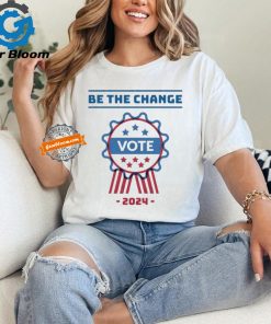 Official Be The Change Vote 2024 Shirt