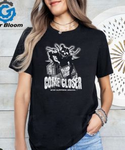 Official Come Closer Stop Clowning Around t shirt