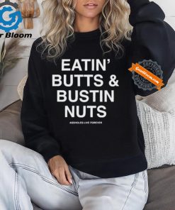 Official Eatin’ butts and bustin nuts T shirt