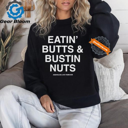 Official Eatin’ butts and bustin nuts T shirt