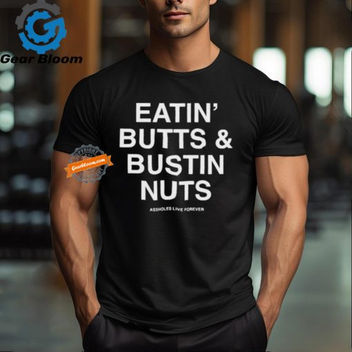 Official Eatin’ butts and bustin nuts T shirt