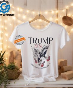 Official Freedom is coming back eagle Trump 2024 T shirt