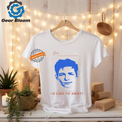 Official God if you can hear me there are some socks I’d like to sniff T shirt