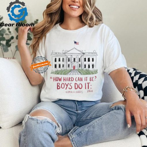 Official How hard can it be boys do it Kamala 2024 T shirt