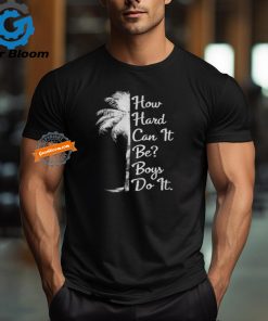 Official How hard can it be boys do it. Harris 2024 T shirt