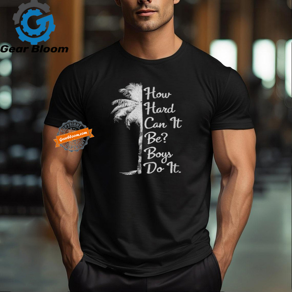 Official How hard can it be boys do it. Harris 2024 T shirt