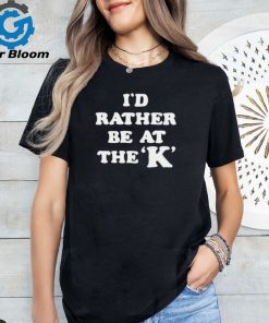 Official Kansas City Royals I’d rather be at the K shirt