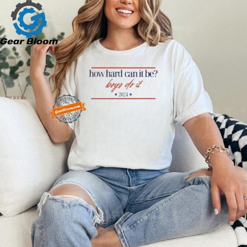 Official Mads mitch how hard can it be boys do it 2024 hhcibbdI logo T shirt