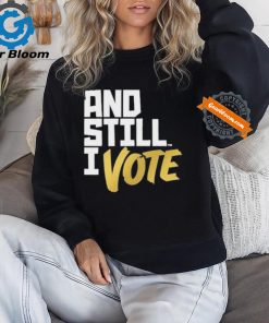 Official Maya wiley wearing and still I vote T shirt