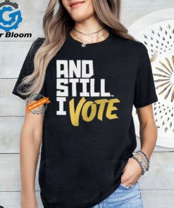 Official Maya wiley wearing and still I vote T shirt