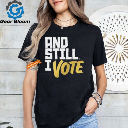 Official Maya wiley wearing and still I vote T shirt