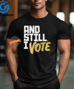 Official Maya wiley wearing and still I vote T shirt