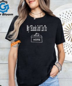 Official Miss Aja My Black Job Is To Vote New t shirt