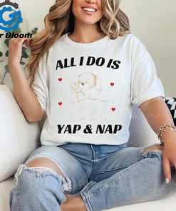 Official Nelliesprintstudio All I Do Is Yap & Nap Shirt