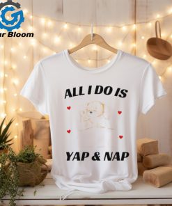 Official Nelliesprintstudio All I Do Is Yap & Nap Shirt