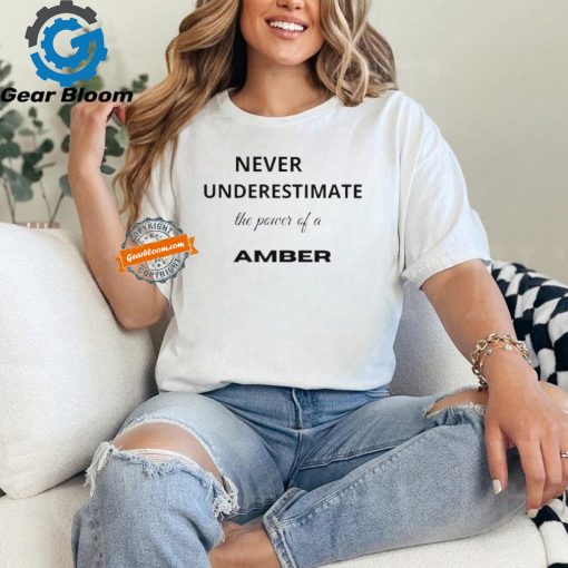 Official Never underestimate the power of a amber T shirt