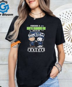 Official Peanuts Snoopy And Charlie Browns Forever A Seattle Seahawks Fan Win Or Lose Yesterday Today Tomorrow Forever No Matter What Shirt