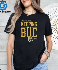 Official Pittsburgh Pirates Keeping It A BUC 100 MPH shirt