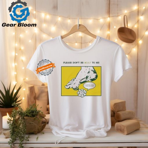 Official Please don’t be mean to me by renaissance man T shirt