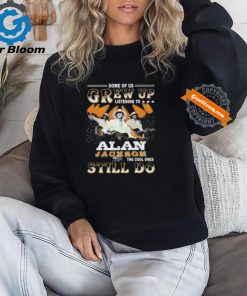 Official Some Of Us Grew Up Listening To The Cool Ones Still Do Alan Jackson Signature Shirt