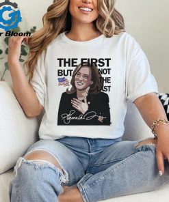 Official The First But Not The Last Kamala Harris T shirt