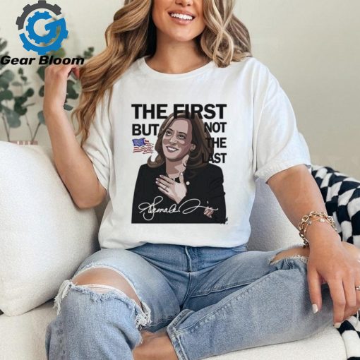 Official The First But Not The Last Kamala Harris T shirt