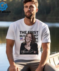 Official The First But Not The Last Kamala Harris T shirt