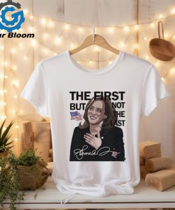 Official The First But Not The Last Kamala Harris T shirt