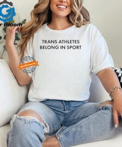 Official Trans Athletes Belong In Sport t shirt