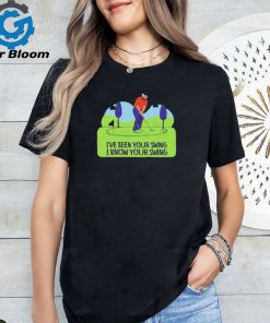 Official Trump Golf Humor I’ve Seen Your Swing, I Know Your Swing T Shirt