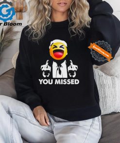 Official Trump You Missed Shirt