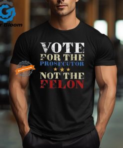 Official Vote for the prosecutor not the felon 2024 T shirt