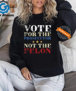 Official Vote for the prosecutor not the felon 2024 T shirt