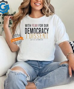 Official With fear for our democracy I dissent justice sotomayor T shirt